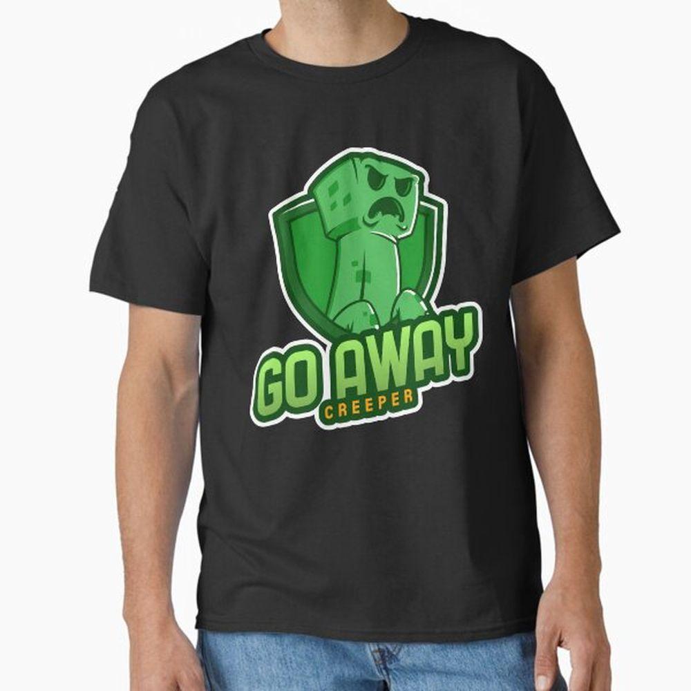 Go Away Creeper Funny Gaming Design For Minecraft Fans Tshirt Go Away Creeper Funny Gaming Design For Minecraft Fans Tshirt